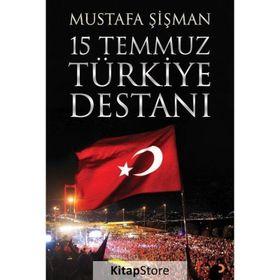 15 Temmuz Türkiye Destanı - Mustafa Şişman