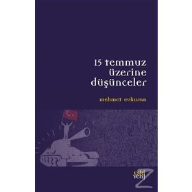 15 Temmuz Üzerine Düşünceler - Mehmet Evkuran