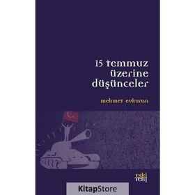 15 Temmuz Üzerine Düşünceler - Mehmet Evkuran