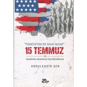15 Temmuz ve Darbenin Ardındaki Dış Dinamikler - Abdulkadir Şen