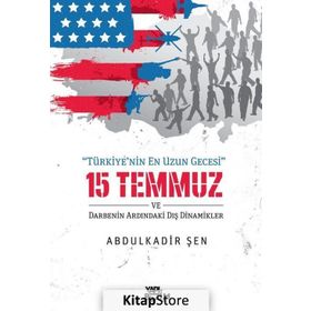 15 Temmuz ve Darbenin Ardındaki Dış Dinamikler - Abdulkadir Şen