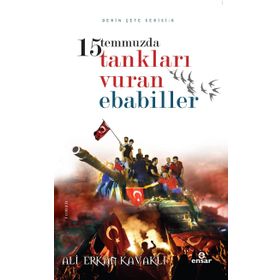 15 Temmuzda Tankları Vuran Ebabiller - Ali Erkan Kavaklı