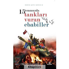 15 Temmuzda Tankları Vuran Ebabiller - Ali Erkan Kavaklı