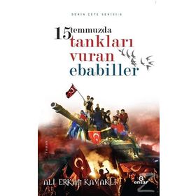 15 Temmuzda Tankları Vuran Ebabiller - Ali Erkan Kavaklı
