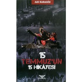 15 Temmuz’un 15 Hikayesi - Adil Karagöz