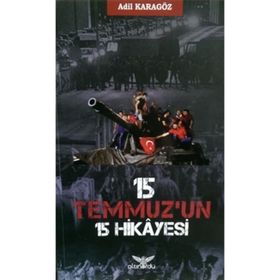 15 Temmuz’un 15 Hikayesi - Adil Karagöz