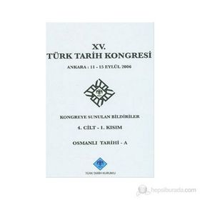 15. Türk Tarih Kongresi - 4. Cilt - 1. Kısım - Kolektif