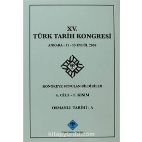 15. Türk Tarih Kongresi - 4. Cilt - 1. Kısım - Kolektif