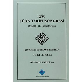 15. Türk Tarih Kongresi - 4. Cilt - 1. Kısım - Kolektif