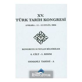 15. Türk Tarih Kongresi - 4. Cilt - 1. Kısım - Kolektif