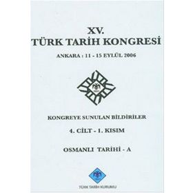 15. Türk Tarih Kongresi - 4. Cilt - 1. Kısım - Kolektif