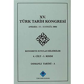 15. Türk Tarih Kongresi - 4. Cilt - 1. Kısım - Kolektif