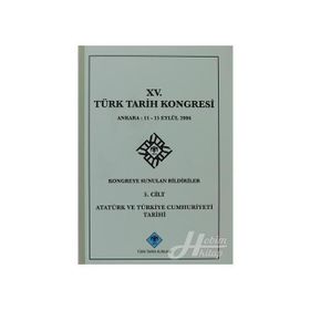15. Türk Tarih Kongresi - 5. Cilt Atatürk ve Türkiye Cumhuriyeti Tarihi - Yazar Belirtilmemiş