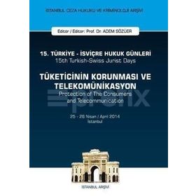 15. Türkiye - İsviçre Hukuk Günleri: Tüketicinin Korunması ve Telekomünikasyon - Adem Sözüer