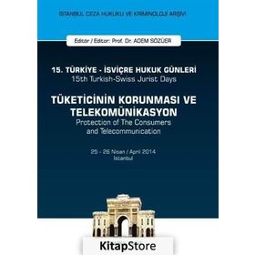 15. Türkiye - İsviçre Hukuk Günleri: Tüketicinin Korunması ve Telekomünikasyon - Adem Sözüer