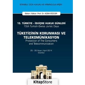 15. Türkiye - İsviçre Hukuk Günleri: Tüketicinin Korunması ve Telekomünikasyon - Adem Sözüer