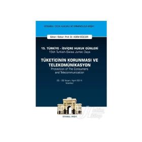 15. Türkiye - İsviçre Hukuk Günleri: Tüketicinin Korunması ve Telekomünikasyon - Adem Sözüer