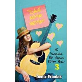 15 Yaşında Bir Genç Kızım Ben 3 - Dahi Miyim Neyim? - Deniz Erbulak