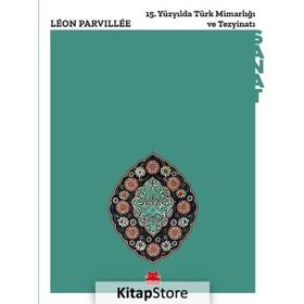 15. Yüzyılda Türk Mimarlığı Ve Tezyinatı - Leon Parvillee