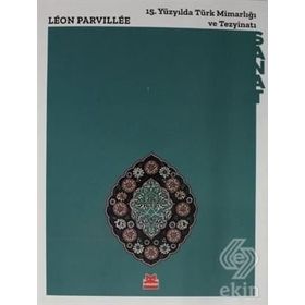 15. Yüzyılda Türk Mimarlığı Ve Tezyinatı - Leon Parvillee