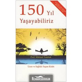 150 YIL YAŞAYABİLİRİZ - MIKHAIL TOMBAK