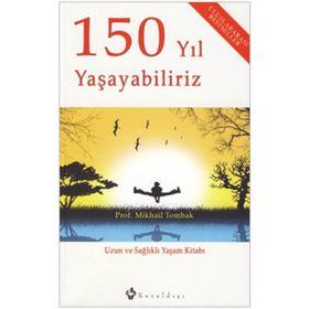 150 YIL YAŞAYABİLİRİZ - MIKHAIL TOMBAK