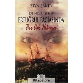 151 Nolu Şehit Ertuğrul Faciasında Bir Aşk Hikayesi - Ziya Şakir Soku