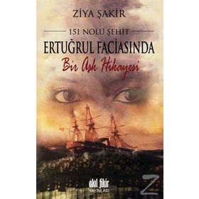151 Nolu Şehit Ertuğrul Faciasında Bir Aşk Hikayesi - Ziya Şakir Soku