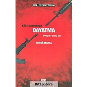 1514-2012 KÜRT SORUNUNDA DAYATMA BARIŞ MI? SAVAŞ MI? - MEHDI BEKTAŞ