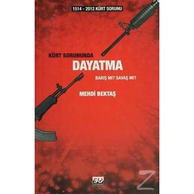 1514-2012 KÜRT SORUNUNDA DAYATMA BARIŞ MI? SAVAŞ MI? - MEHDI BEKTAŞ