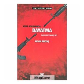 1514-2012 KÜRT SORUNUNDA DAYATMA BARIŞ MI? SAVAŞ MI? - MEHDI BEKTAŞ