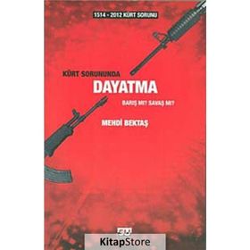 1514-2012 KÜRT SORUNUNDA DAYATMA BARIŞ MI? SAVAŞ MI? - MEHDI BEKTAŞ