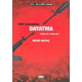 1514-2012 KÜRT SORUNUNDA DAYATMA BARIŞ MI? SAVAŞ MI? - MEHDI BEKTAŞ