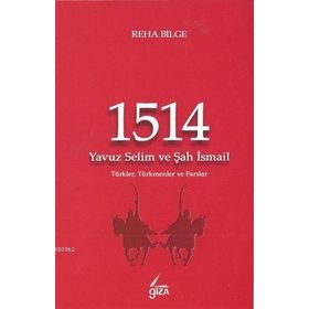 1514 Yavuz Selim ve Şah İsmail - Reha Bilge