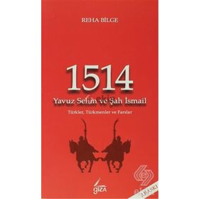 1514 Yavuz Selim ve Şah İsmail - Reha Bilge