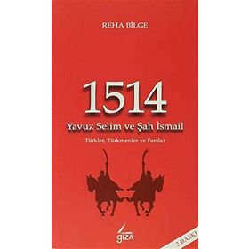 1514 Yavuz Selim ve Şah İsmail - Reha Bilge