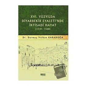 (1518-1568) Gece Kitaplığı 16. Yüzyılda Diyarbekir Eyaleti`nde İktisadi Hayat