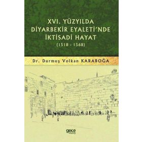(1518-1568) Gece Kitaplığı 16. Yüzyılda Diyarbekir Eyaleti`nde İktisadi Hayat