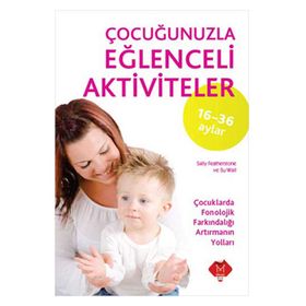 16-36 Ay Çocuğunuzla Eğlenceli Aktiviteler - Sally Featherstone Phill Featherstone