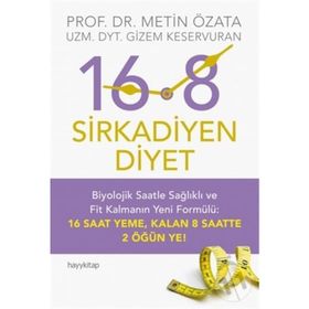 16.8 Sirkadiyen Diyet - Metin Özata-Gizem Keservuran