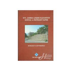 16. Asırda Çeşme Kazasının Sosyal ve İktisadi Yapısı - Mübahat S. Kütükoğlu