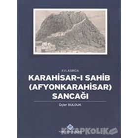 16. Asırda Karahisar-ı Sahib Afyonkarahisar Sancağı - Üçler Bulduk