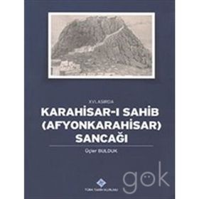 16. Asırda Karahisar-ı Sahib Afyonkarahisar Sancağı - Üçler Bulduk