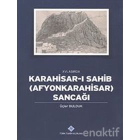 16. Asırda Karahisar-ı Sahib Afyonkarahisar Sancağı - Üçler Bulduk