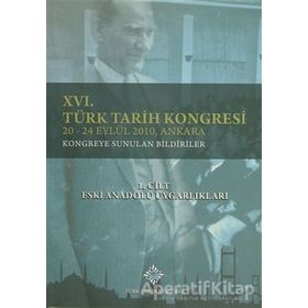 16. Türk Tarih Kongresi 1. Cilt Eski Anadolu Uygarlıkları - kollektif