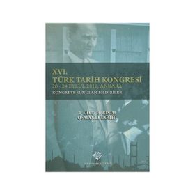 16. Türk Tarih Kongresi 4. Cilt-3. Kısım Osmanlı Tarihi - kollektif