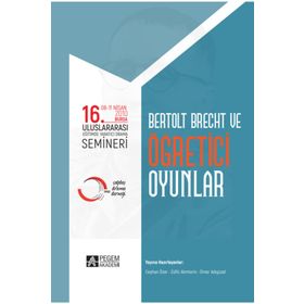16. Uluslararası Eğitimde Yaratıcı Drama Semineri: Bertolt Brecht ve Öğretici Oyunlar - Pegem Akademi Yayıncılık
