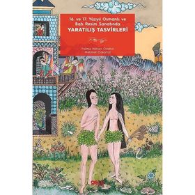 16. ve 17. Yüzyıl Osmanlı ve Batı Resim Sanatında Yaratılış Tasvirleri Fatma Nilhan Özaltın