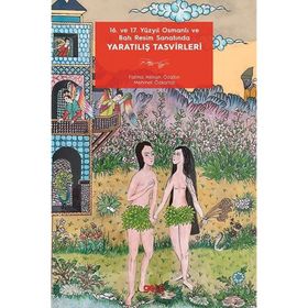 16. ve 17. Yüzyıl Osmanlı ve Batı Resim Sanatında Yaratılış Tasvirleri Fatma Nilhan Özaltın