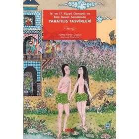 16. ve 17. Yüzyıl Osmanlı ve Batı Resim Sanatında Yaratılış Tasvirleri Fatma Nilhan Özaltın